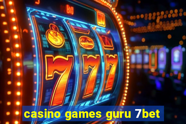 casino games guru 7bet